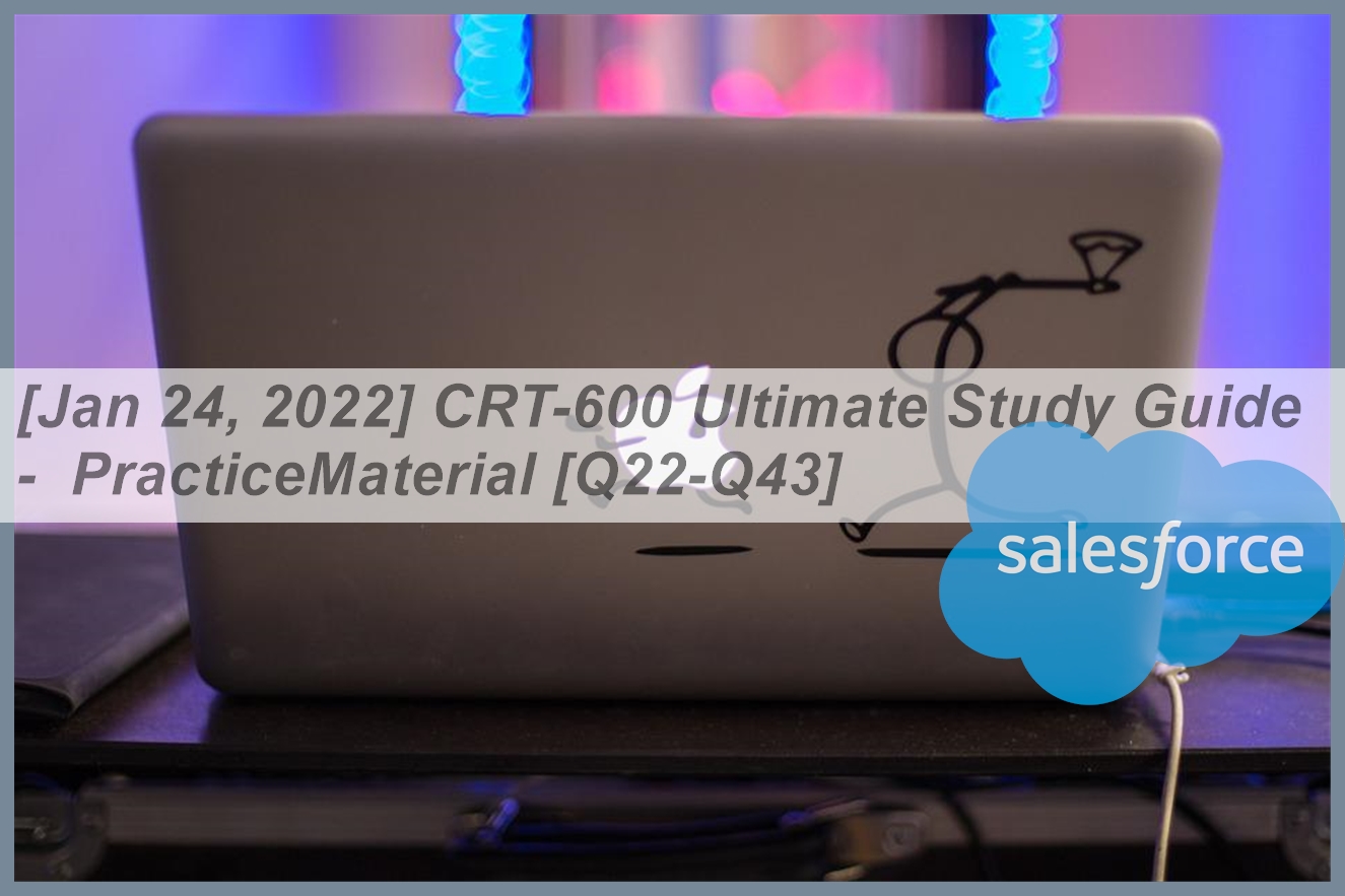 [Jan 24, 2022] CRT-600 Ultimate Study Guide - PracticeMaterial [Q22-Q43 ...