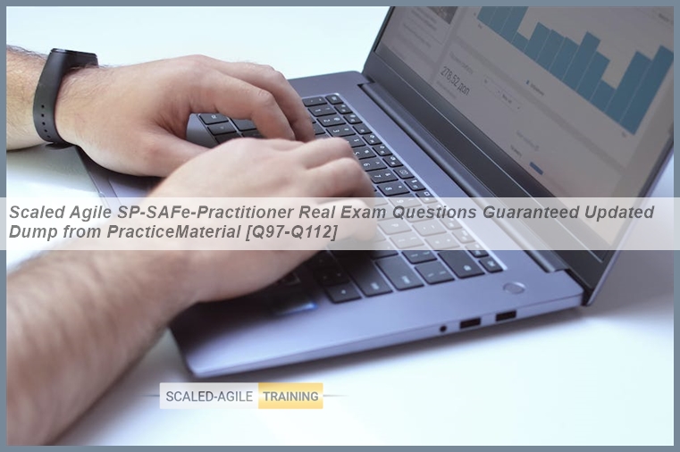 Safe Sp Scaled Agile SP-SAFe-Practitioner Real Exam Questions Guaranteed ...